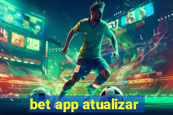 bet app atualizar